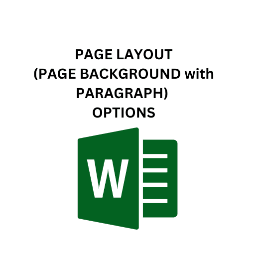 14.PAGE LAYOUT(PAGE BACKGROUND with PARAGRAPH) OPTIONS